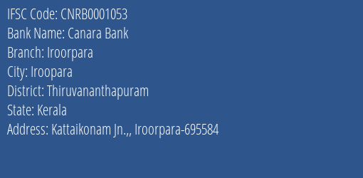 Canara Bank Iroorpara Branch, Branch Code 001053 & IFSC Code CNRB0001053