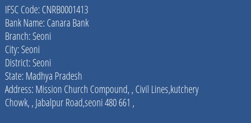 Canara Bank Seoni Branch Seoni IFSC Code CNRB0001413