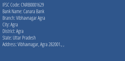 Canara Bank Vibhavnagar Agra Branch Agra IFSC Code CNRB0001629