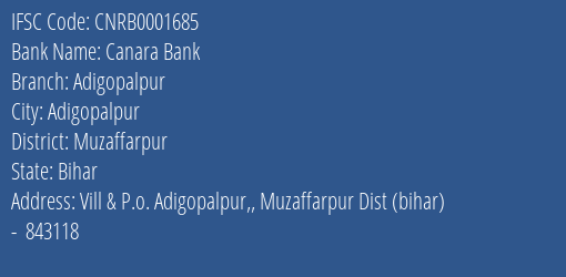 Canara Bank Adigopalpur Branch Muzaffarpur IFSC Code CNRB0001685