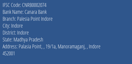 Canara Bank Palesia Point Indore Branch, Branch Code 002074 & IFSC Code CNRB0002074