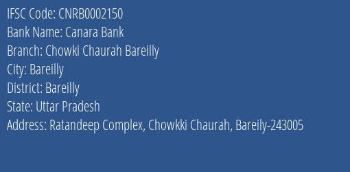 Canara Bank Chowki Chaurah Bareilly Branch Bareilly IFSC Code CNRB0002150