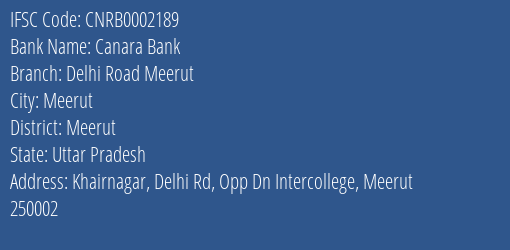 Canara Bank Delhi Road Meerut Branch Meerut IFSC Code CNRB0002189