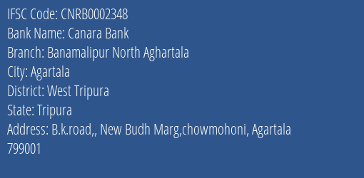 Canara Bank Banamalipur North Aghartala Branch, Branch Code 002348 & IFSC Code CNRB0002348