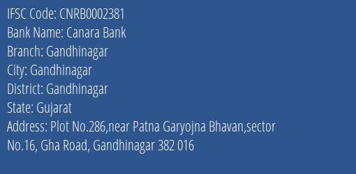 Canara Bank Gandhinagar Branch Gandhinagar IFSC Code CNRB0002381