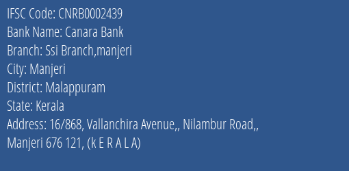 Canara Bank Ssi Branch Manjeri Branch Malappuram IFSC Code CNRB0002439