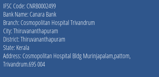 Canara Bank Cosmopolitan Hospital Trivandrum Branch, Branch Code 002499 & IFSC Code CNRB0002499