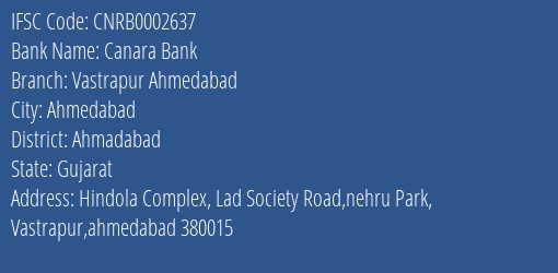 Canara Bank Vastrapur Ahmedabad Branch Ahmadabad IFSC Code CNRB0002637
