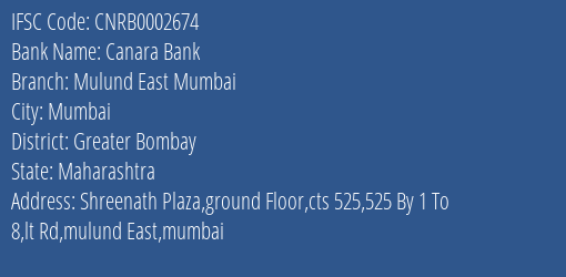 Canara Bank Mulund East Mumbai Branch Greater Bombay IFSC Code CNRB0002674