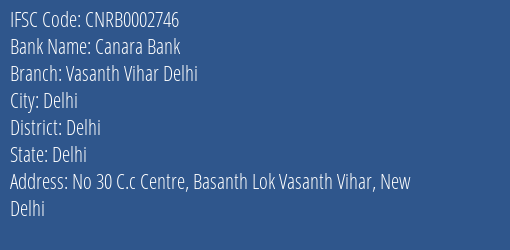 Canara Bank Vasanth Vihar Delhi Branch Delhi IFSC Code CNRB0002746