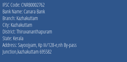Canara Bank Kazhakuttam Branch, Branch Code 002762 & IFSC Code CNRB0002762