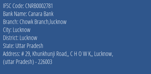 Canara Bank Chowk Branch Lucknow Branch Lucknow IFSC Code CNRB0002781