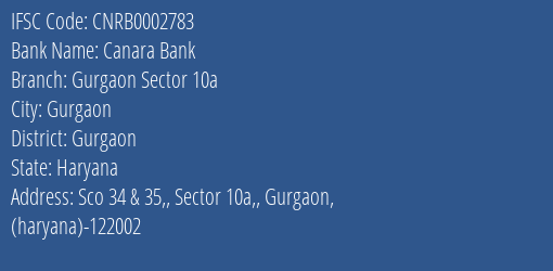 Canara Bank Gurgaon Sector 10a Branch Gurgaon IFSC Code CNRB0002783