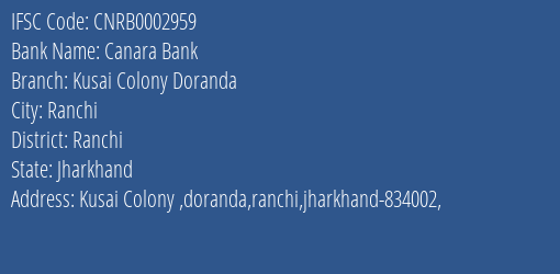 Canara Bank Kusai Colony Doranda Branch Ranchi IFSC Code CNRB0002959