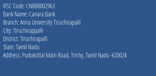 Canara Bank Anna University Tiruchirapalli Branch, Branch Code 002963 & IFSC Code CNRB0002963