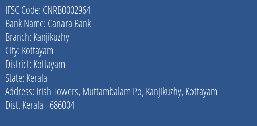 Canara Bank Kanjikuzhy Branch Kottayam IFSC Code CNRB0002964