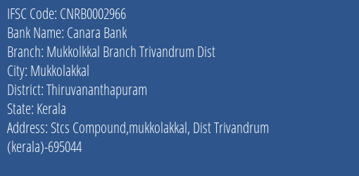 Canara Bank Mukkolkkal Branch Trivandrum Dist Branch, Branch Code 002966 & IFSC Code CNRB0002966