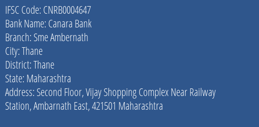 Canara Bank Sme Ambernath Branch Thane IFSC Code CNRB0004647