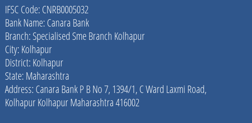Canara Bank Specialised Sme Branch Kolhapur Branch, Branch Code 005032 & IFSC Code CNRB0005032