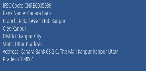 Canara Bank Retail Asset Hub Kanpur Branch, Branch Code 005039 & IFSC Code CNRB0005039