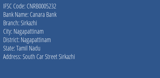 Canara Bank Sirkazhi Branch Nagapattinam IFSC Code CNRB0005232