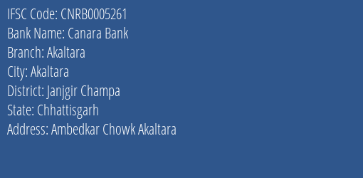 Canara Bank Akaltara Branch Janjgir Champa IFSC Code CNRB0005261
