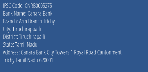 Canara Bank Arm Branch Trichy Branch, Branch Code 005275 & IFSC Code CNRB0005275