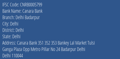 Canara Bank Delhi Badarpur Branch Delhi IFSC Code CNRB0005799
