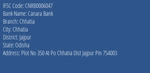 Canara Bank Chhatia Branch Jajpur IFSC Code CNRB0006047