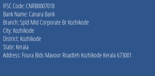 Canara Bank Spld Mid Corporate Br Kozhikode Branch Kozhikode IFSC Code CNRB0007018