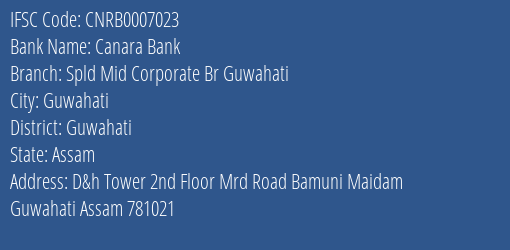 Canara Bank Spld Mid Corporate Br Guwahati Branch, Branch Code 007023 & IFSC Code CNRB0007023