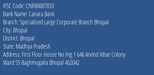 Canara Bank Specialised Large Corporate Branch Bhopal Branch Bhopal IFSC Code CNRB0007033