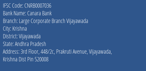 Canara Bank Large Corporate Branch Vijayawada Branch, Branch Code 007036 & IFSC Code CNRB0007036
