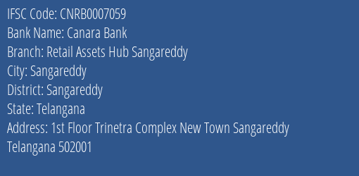 Canara Bank Retail Assets Hub Sangareddy Branch Sangareddy IFSC Code CNRB0007059