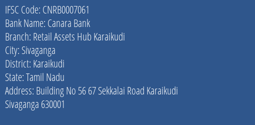 Canara Bank Retail Assets Hub Karaikudi Branch Karaikudi IFSC Code CNRB0007061