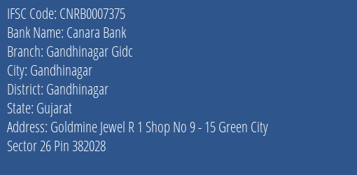 Canara Bank Gandhinagar Gidc Branch Gandhinagar IFSC Code CNRB0007375