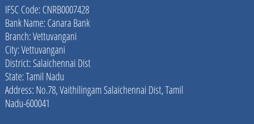 Canara Bank Vettuvangani Branch Salaichennai Dist IFSC Code CNRB0007428