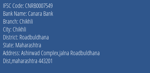 Canara Bank Chikhli Branch Roadbuldhana IFSC Code CNRB0007549