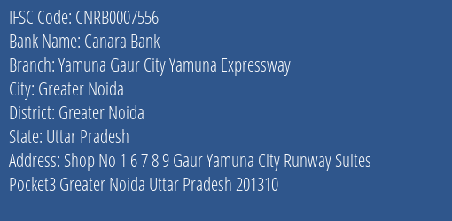 Canara Bank Yamuna Gaur City Yamuna Expressway Branch Greater Noida IFSC Code CNRB0007556