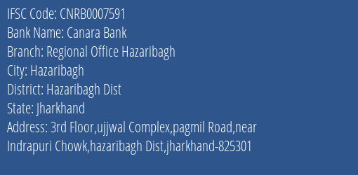 Canara Bank Regional Office Hazaribagh Branch Hazaribagh Dist IFSC Code CNRB0007591