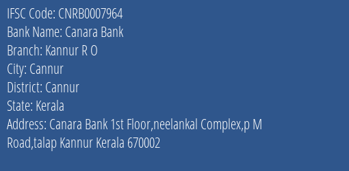 Canara Bank Kannur R O Branch Cannur IFSC Code CNRB0007964