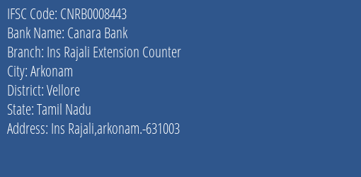 Canara Bank Ins Rajali Extension Counter Branch Vellore IFSC Code CNRB0008443