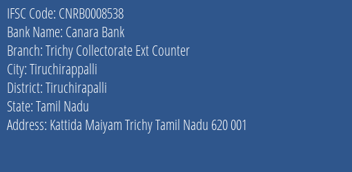 Canara Bank Trichy Collectorate Ext Counter Branch, Branch Code 008538 & IFSC Code CNRB0008538