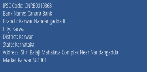 Canara Bank Karwar Nandangadda Ii Branch Karwar IFSC Code CNRB0010368
