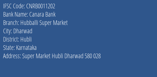 Canara Bank Hubballi Super Market Branch Hubli IFSC Code CNRB0011202