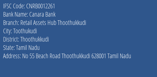 Canara Bank Retail Assets Hub Thoothukkudi Branch Thoothukkudi IFSC Code CNRB0012261