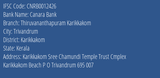 Canara Bank Thiruvananthapuram Karikkakom Branch Karikkakom IFSC Code CNRB0012426