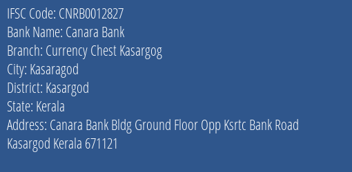Canara Bank Currency Chest Kasargog Branch Kasargod IFSC Code CNRB0012827
