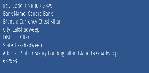 Canara Bank Currency Chest Kiltan Branch Kiltan IFSC Code CNRB0012829