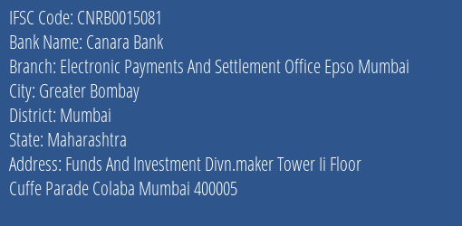 Canara Bank Electronic Payments And Settlement Office Epso Mumbai Branch Mumbai IFSC Code CNRB0015081